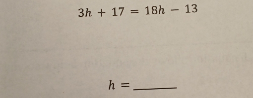 3h+17=18h-13
h= _