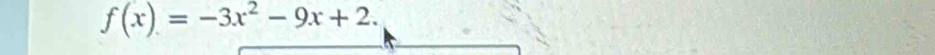 f(x)=-3x^2-9x+2.