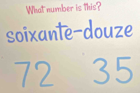 What number is this? 
soixante-douze
72
35