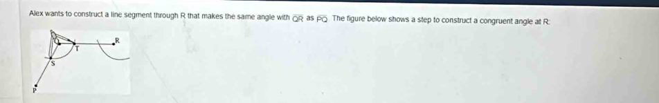 Solved: Alex wants to construct a line segment through R that makes the ...