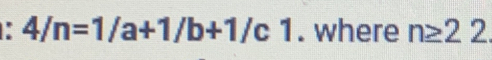 4/n=1/a+1/b+1/c1. where n≥ 22