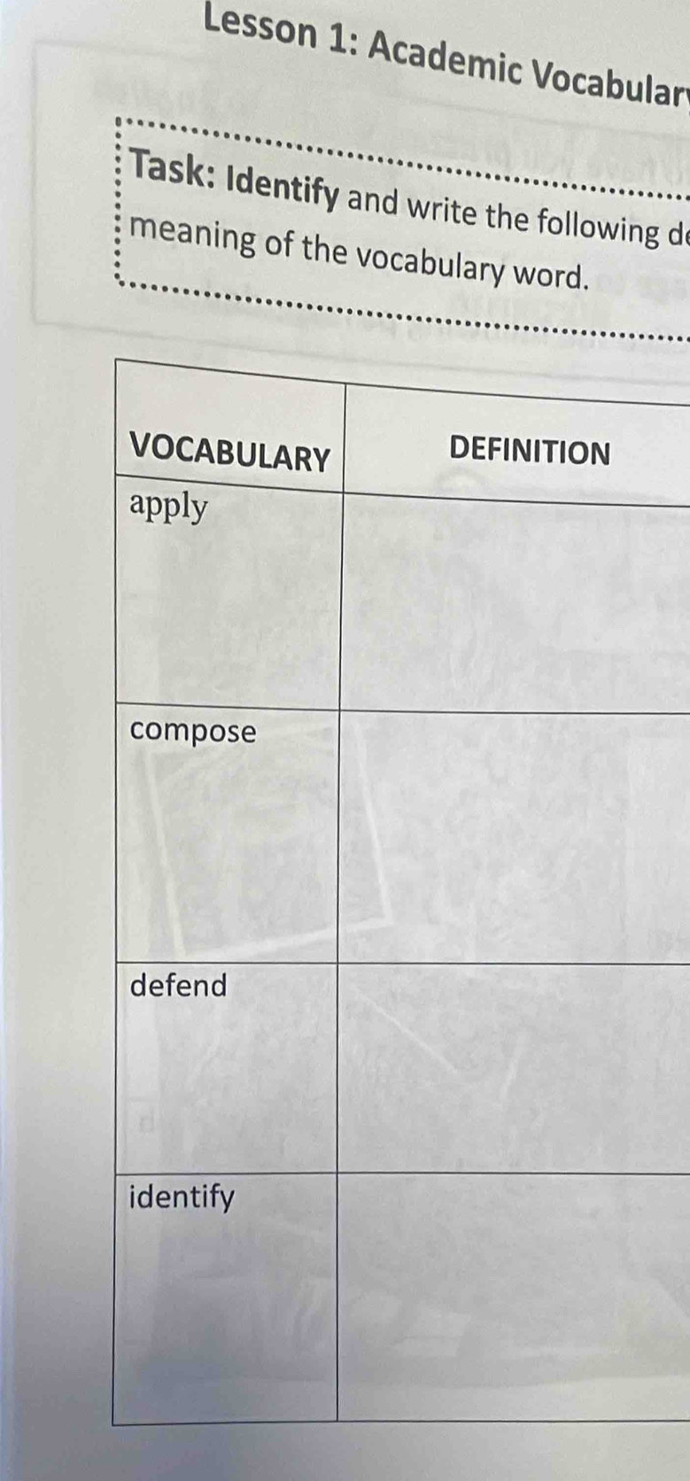 Lesson 1: Academic Vocabular 
Task: Identify and write the following d 
meaning of the vocabulary word.