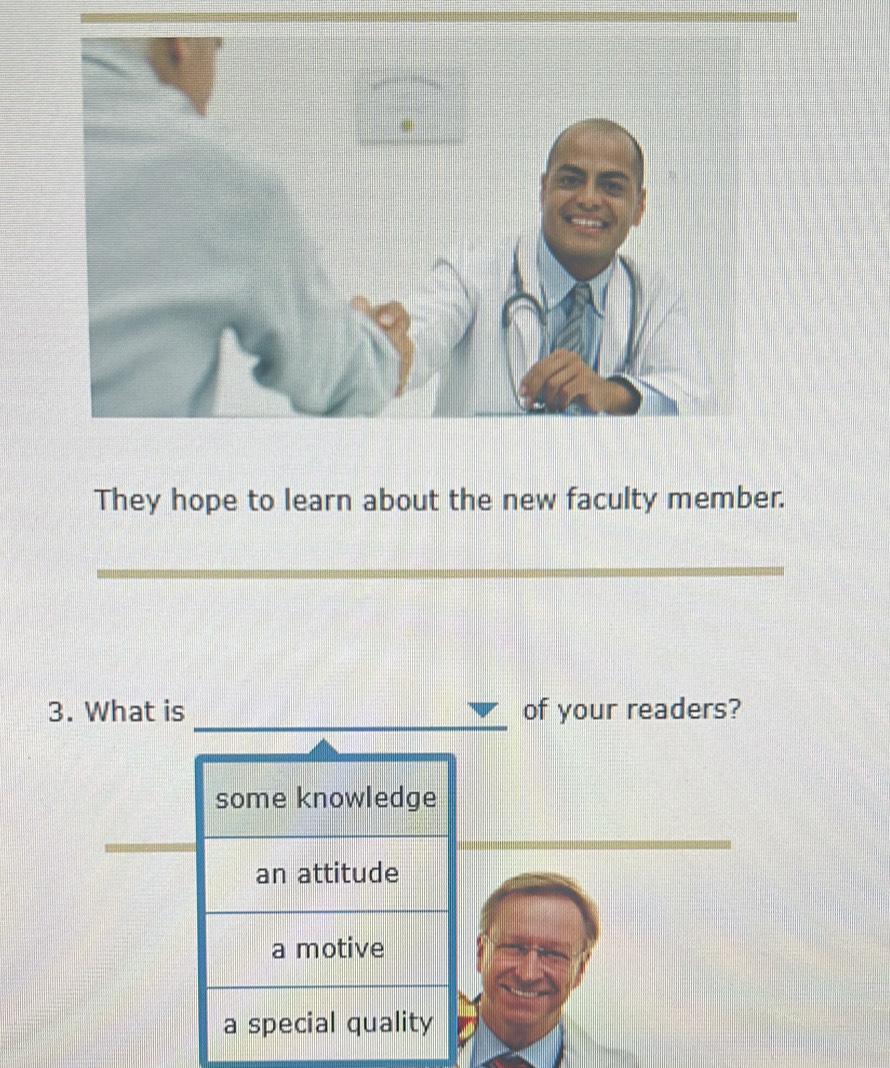 They hope to learn about the new faculty member. 
3. What is of your readers?