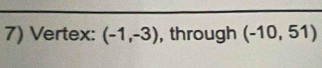 Vertex: (-1,-3) , through (-10,51)