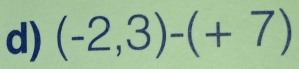 (-2,3)-(+7)