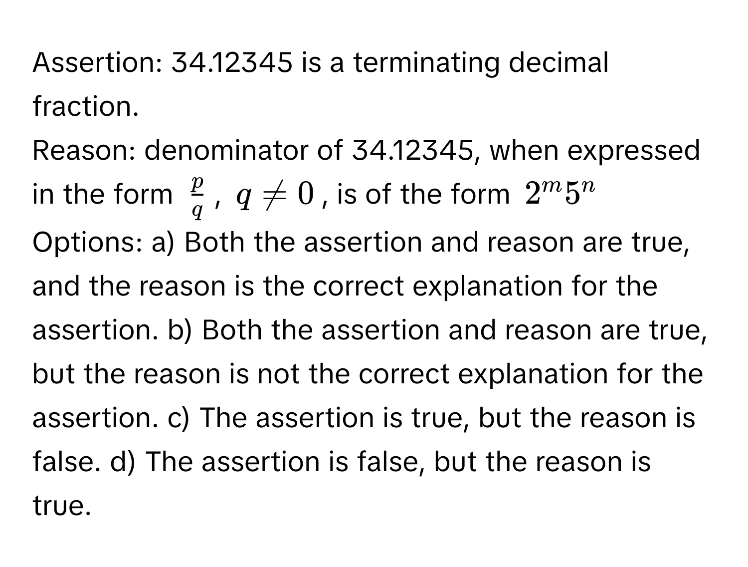 Solved: Assertion: 34.12345 is a terminating decimal fraction. Reason ...