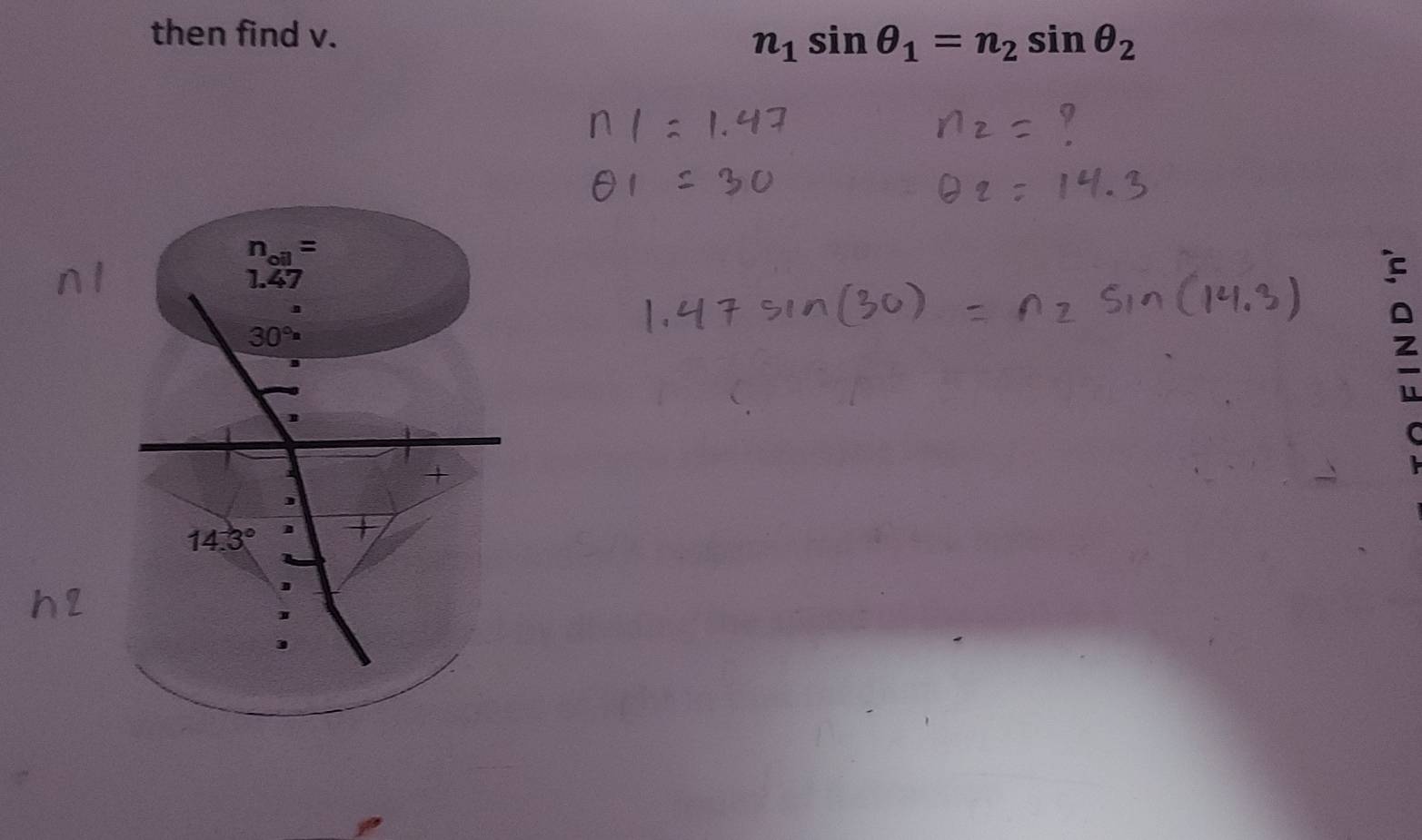 then find v.
n_1sin θ _1=n_2sin θ _2
n_oil=
1.47
30°
C
+
14.3°