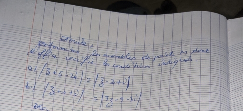 exevte, 
Retley me hag Re onsembles de poiint my slout 
etfe yen lpe Bo dmc hum chuging of 
b, |3+5-2i|=|overline 3-2+i|
|3+1+i|=|33-9-3i|
ENo