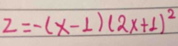 z=-(x-1)(2x+1)^2