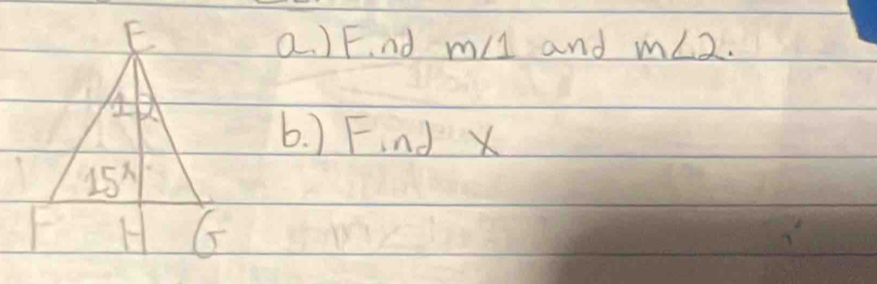 )F.nd m∠ 1 and m∠ 2.
b. ) Find X