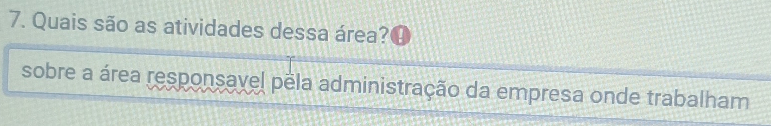 Quais são as atividades dessa área? 
sobre a área responsavel pela administração da empresa onde trabalham