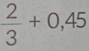  2/3 +0,45