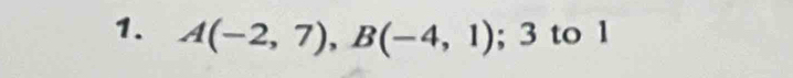 A(-2,7), B(-4,1);;3 to l