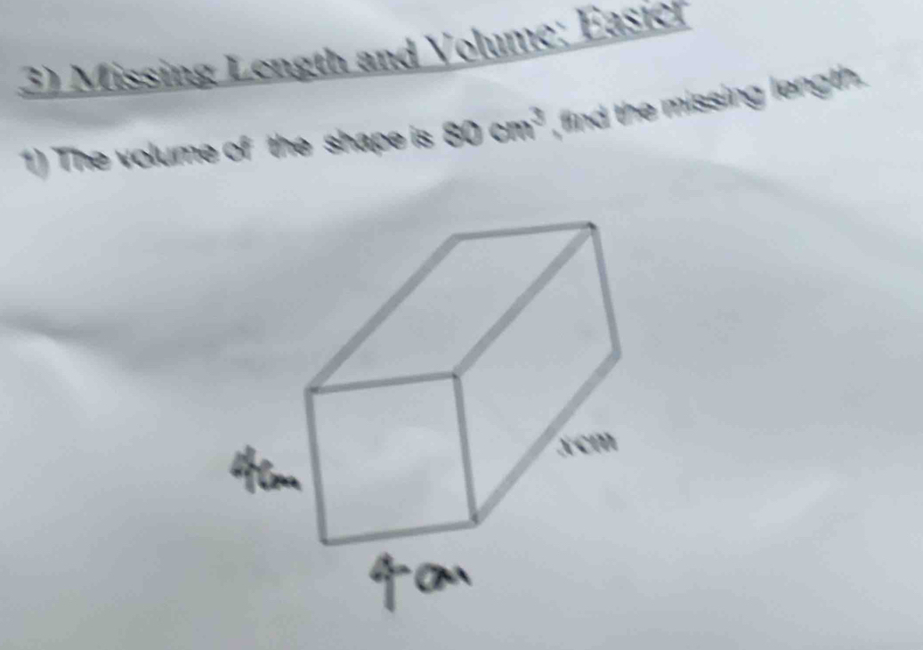 Missing Length and Volume; Easier 
1) The volume of the shape is 80cm^3 , find the missing length.