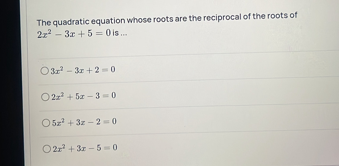 Solved: The quadratic equation whose roots are the reciprocal of the ...