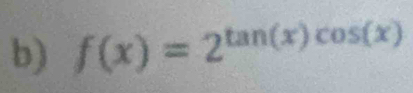 f(x)=2^(tan (x)cos (x))