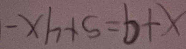 -xh+5=b+x