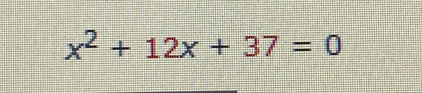 x^2+12x+37=0