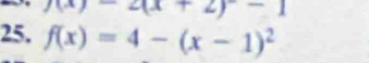 y(x)-2(x+2)-1
25. f(x)=4-(x-1)^2