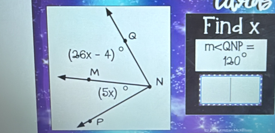 Find x
m∠ QNP=
120°
a
7x-1