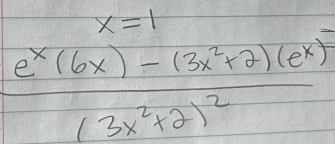 x=1
frac e^x(6x)-(3x^2+2)(e^x)(3x^2+2)^2