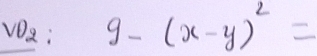 VDa; 9-(x-y)^2=