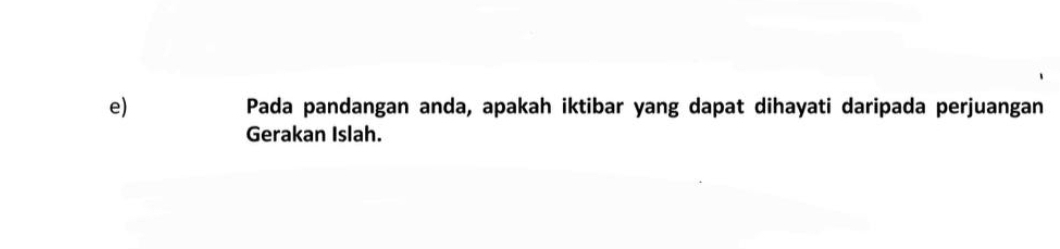 Pada pandangan anda, apakah iktibar yang dapat dihayati daripada perjuangan 
Gerakan Islah.