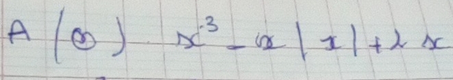 A(odot )x^3-x|x|+2x