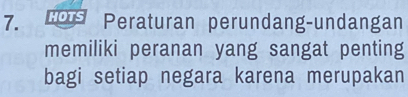 HOTS Peraturan perundang-undangan 
memiliki peranan yang sangat penting 
bagi setiap negara karena merupakan