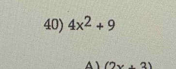 4x^2+9
A (2x+3)