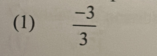 (1)
 (-3)/3 