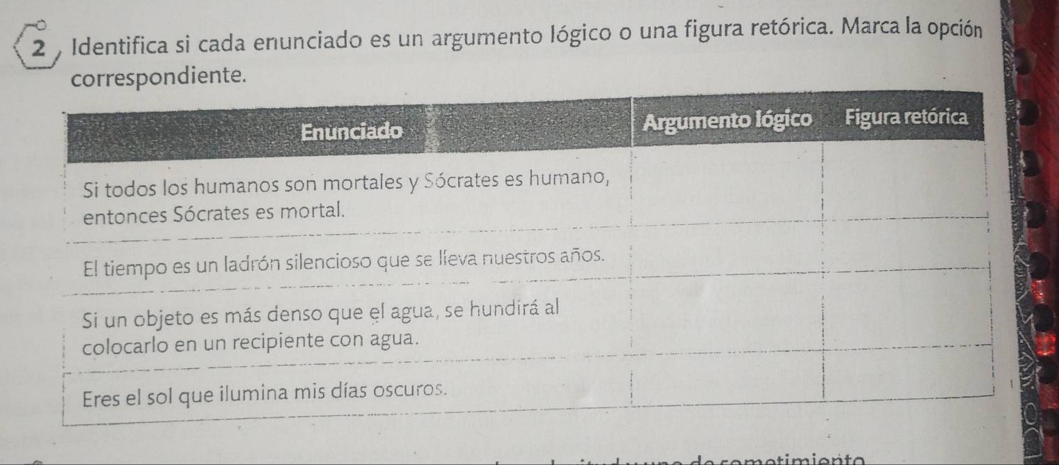 Identifica si cada enunciado es un argumento lógico o una figura retórica. Marca la opción 
ondiente.