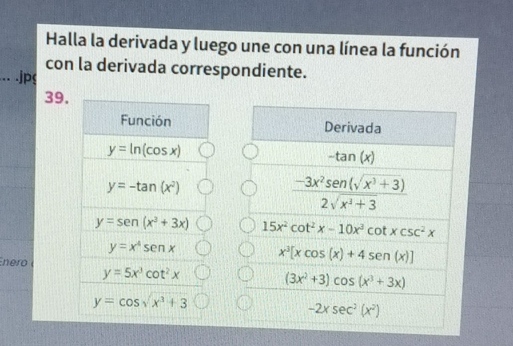 Halla la derivada y luego une con una línea la función
con la derivada correspondiente.
.. .jpg
3
nero