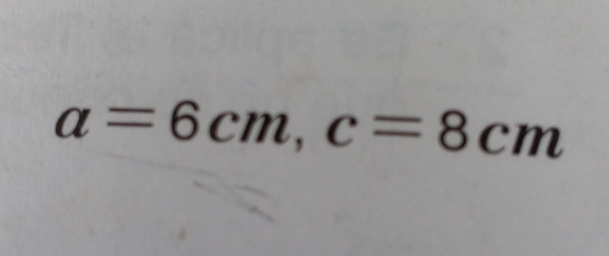 a=6cm, c=8cm