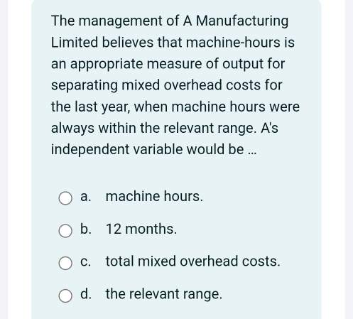 Solved: The management of A Manufacturing Limited believes that machine ...