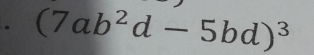 (7ab^2d-5bd)^3