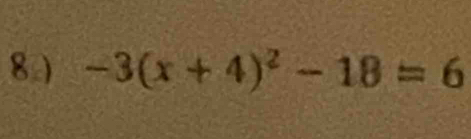 8 -3(x+4)^2-18=6