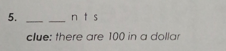 5._ 
_
n+s
clue: there are 100 in a dollar