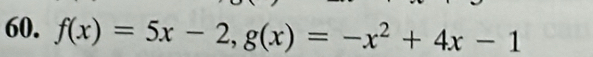 f(x)=5x-2, g(x)=-x^2+4x-1