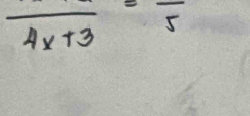 frac 4x+3=frac 5