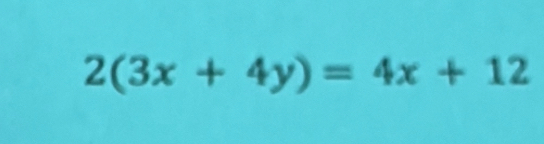 2(3x+4y)=4x+12