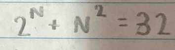 2^N+N^2=32