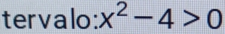 tervalo: x^2-4>0