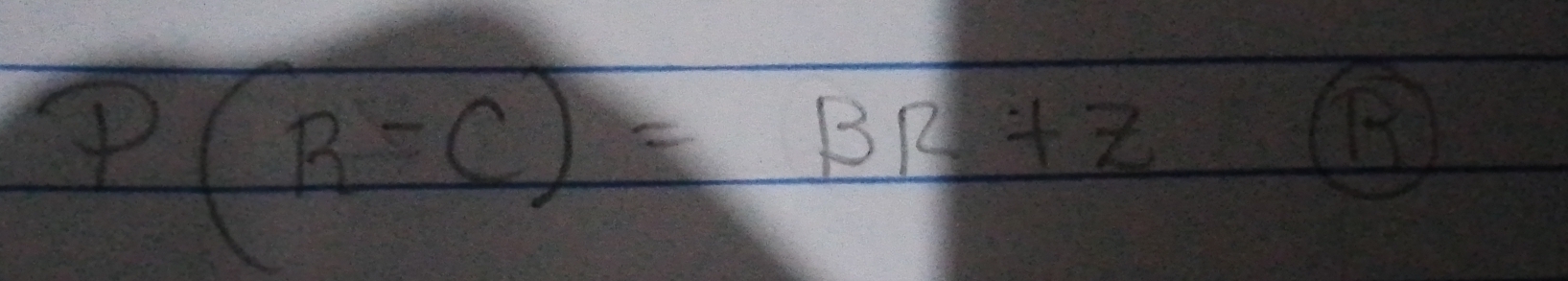 P(R-C)=BR+ZCR