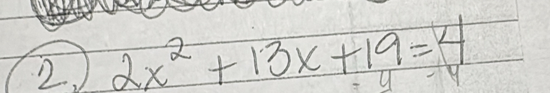 2x^2+13x+19=4