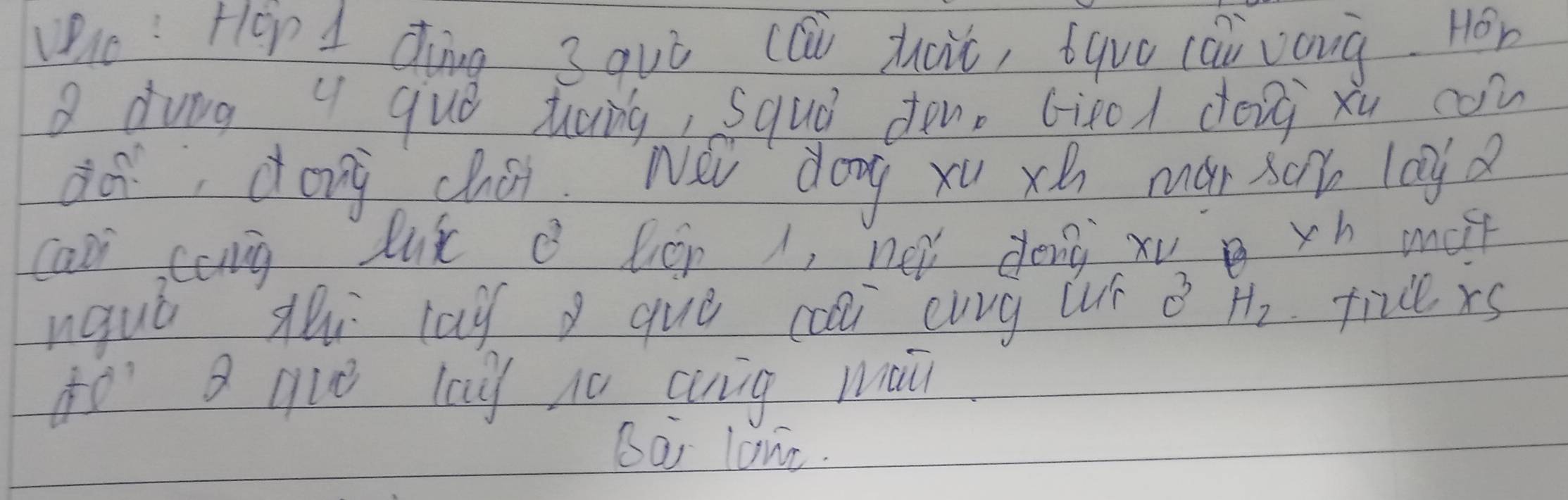 c: Hep I dng 3quò (ái huic, tquo cài vong. Hon 
dung " quó tuing, squó don. (irod dóng xu con 
ao dōng chá. Né dong xu xh man soh lag 
can cang lik o len 1, new deng xv xh most 
nquò thi laggue caài cung luf sigma^3 H_2 fivders 
oa guè lay i0 cig mai 
Dai love.