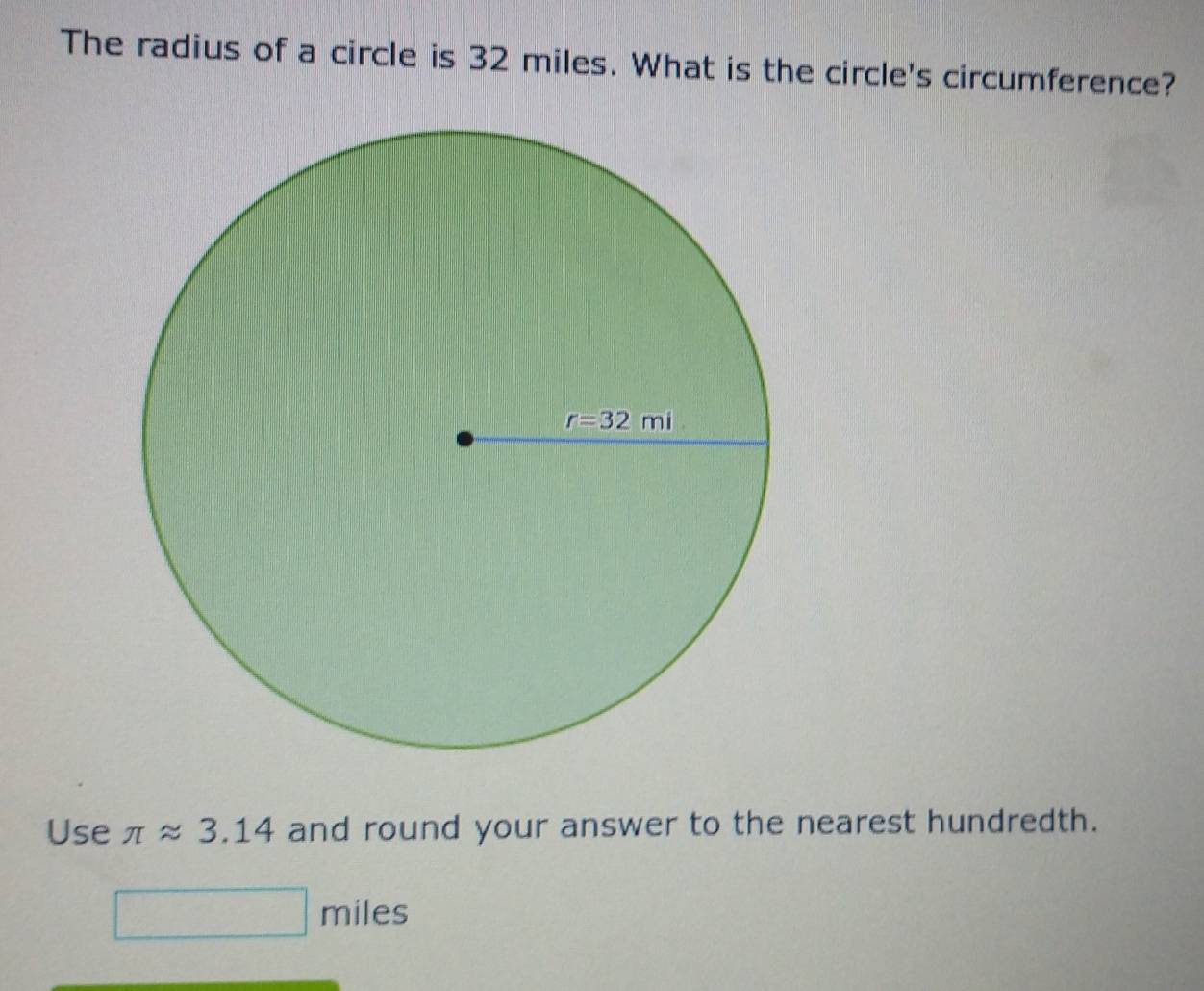 Solved: The radius of a circle is 32 miles. What is the circle's ...