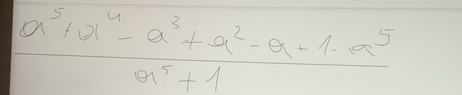  (a^5+a^4-a^3+a^2-a+1-a^5)/a^5+1 