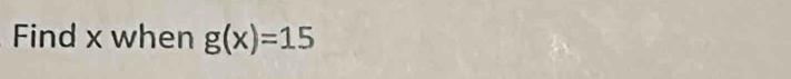 Find x when g(x)=15