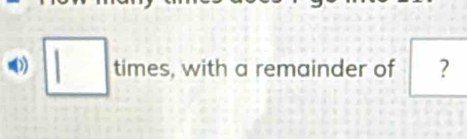 square times, with a remainder of ? 
_ 